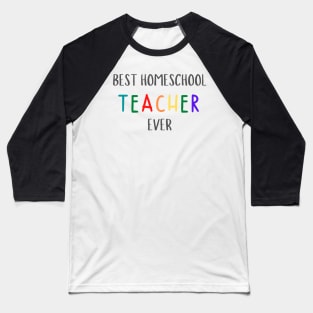 Colorful Best Homeschool Teacher Baseball T-Shirt